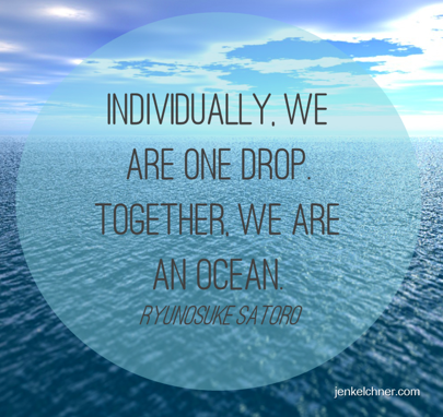 Individually we are a drop...
